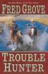 Trouble Hunter - Fred Grove