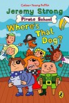 Pirate School: Where's That Dog?: Where's That Dog? - Jeremy Strong, Ian Cunliffe