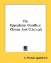 The Oppenheim Omnibus: Clowns and Criminals - E. Phillips Oppenheim