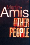 Other People: a Mystery Story - Martin Amis