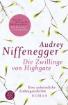 Die Zwillinge von Highgate: Eine unheimliche Liebesgeschichte - Audrey Niffenegger, Brigitte Jakobeit