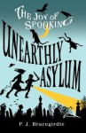 Unearthly Asylum - P.J. Bracegirdle