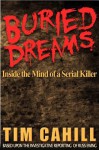 Buried Dreams: Inside the Mind of a Serial Killer - Tim Cahill