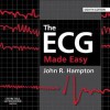 The ECG Made Easy - John R. Hampton