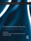 European Homeland Security: A European Strategy in the Making? (Contemporary Security Studies) - Christian Kaunert, Sarah Lxe9onard, Patryk Pawlak