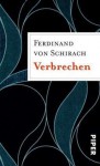 Verbrechen - Ferdinand von Schirach