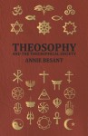 Theosophy and the Theosophical Society - Annie Besant