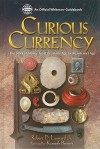 Curious Currency: The Story of Money from the Stone Age to the Internet Age - Robert D. Leonard Jr., Kenneth Bressett, Charles J. Opitz, Robert D. Leonard Jr.