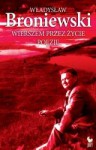 Wierszem przez życie. Poezje - Władysław Broniewski