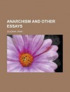 Anarchism and Other Essays - Emma Goldman