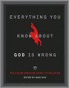 Everything You Know About God Is Wrong: The Disinformation Guide to Religion - Russ Kick