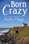 Born Crazy - Kathy Higgs, Joleene Naylor