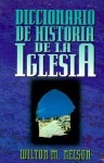 Diccionario De Historia De La Iglesia - Editorial Caribe