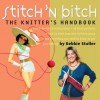 Stitch 'n Bitch: The Knitter's Handbook - Debbie Stoller