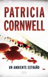 Un ambiente extraño - Patricia Cornwell