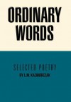 Ordinary Words: Selected Poetry - L. M. Kazmierczak