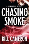 Chasing Smoke (Skin Kadash Series) - Bill Cameron