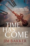 Time Has Come - Jim Bakker, Ken Abraham