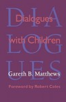 Dialogues with Children - Gareth B. Matthews