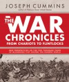 The War Chronicles Volume 1: From Chariots to Flintlocks - New Perspectives on Conflicts That Changed the Course of History from 500 b.c. to 1783 a.d.: ... 500 B.C. to 1783 AD: 1 (The War Chronicles) - Joseph Cummins