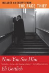 Now You See Him with Bonus Material: A Novel - Eli Gottlieb