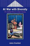 At War with Diversity: U.S. Language Policy in an Age of Anxiety - James Crawford