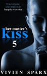 Her Master's Kiss 5 (Erotic Romance) - Vivien Sparx