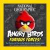 National Geographic Angry Birds Furious Forces: The Physics at Play in the World's Most Popular Game - Rhett Allain, Peter Vesterbacka