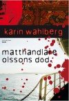 Matthandlare Olssons död - Wahlberg, Karin