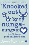 'Knocked out by my nunga-nungas.' - Louise Rennison