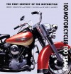 100 Motorcycles, 100 Years: The First Century of the Motorcycle - Fred Winkowski, Richard E. Mancini, Frank D. Sullivan