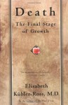 Death: The Final Stage of Growth - Elisabeth Kübler-Ross