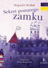 Sekret ponurego zamku. Czytam sobie, poziom 1 - składam słowa - Wojciech Widłak, Diana Karpowicz