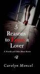 5 Reasons to Leave a Lover - A Novella and Other Short Stories - Carolyn Moncel