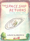 The Space Ship Returns to the Apple Tree - Louis Slobodkin