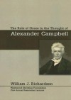 The Role Of Grace In The Thought Of Alexander Campbell - William J. Richardson