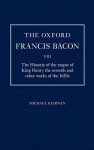 The Oxford Francis Bacon VIII: The Historie of the Raigne of King Henry the Seventh and Other Works of the 1620s - michael kiernan, Francis Bacon