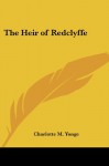 The Heir of Redclyffe - Charlotte Mary Yonge