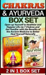 Chakras & Ayurveda Box Set: Open up Yourself to Healthier and Happier Life via 7 Chakras and Get Familiar with the Benefits of the Ancient Medicine to ... Set, Chakras for Begginers, Chakra Healing) - Lydia Mckenzie, Lina Dorsey