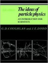 The Ideas of Particle Physics: An Introduction for Scientists - G.D. Coughlan, J.E. Dodd