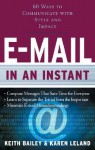 E-mail in an Instant: 60 Ways to Communicate with Style and Impact - Keith Bailey, Karen Leland