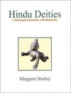 Hindu Deities: A Mythological Dictionary with Illustrations - Margaret Stutley