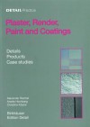 Detail Practice: Plastering and Rendering, Coatings and Coloration: Details, Products, Built Examples (Detail Practice) - Alexander Reichel