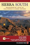 Sierra South: Backcountry Trips in Californias Sierra Nevada - Kathy Morey, Stacey Corless, Mike White