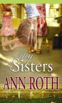 My Sisters - Ann Roth