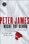 Nicht tot genug: Thriller - Peter James, Susanne Goga-Klinkenberg