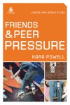 Friends and Peer Pressure - Kara Powell