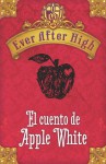 Ever After High: El cuento de Apple White - Shannon Hale