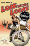 Lois on the Loose: One Woman, One Motorcycle, 20,000 Miles Across the Americas - Lois Pryce