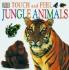 Touch and Feel: Jungle Animals - Nicola Deschamps